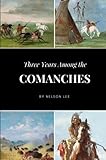  Three Years Among the Comanches