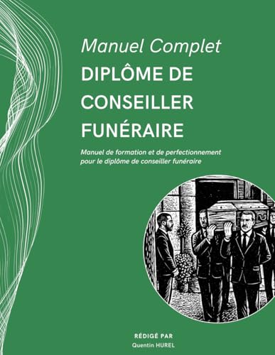 livre Manuel Complet - Diplôme de Conseiller Funéraire: Manuel de formation et de perfectionnement pour le diplôme de conseiller funéraire