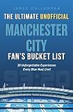 futbol club manchester city  The Ultimate Unofficial Manchester City Fan’s Bucket List: 20 Unforgettable Experiences Every Blue Must Live (Football Bucket Lists Book 1) (English Edition)