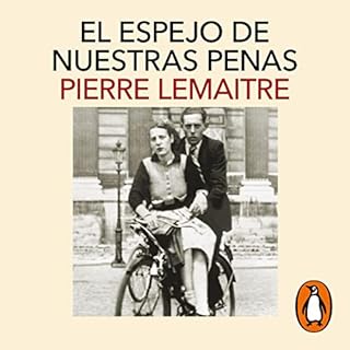 El espejo de nuestras penas [The Mirror of Our Sorrows] Audiolibro Por Pierre Lemaitre, José Antonio Soriano Marco art