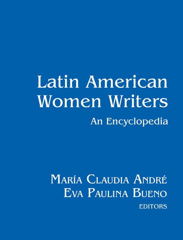 Latin American Women Writers: An Encyclopedia      1st Edition, Kindle Edition