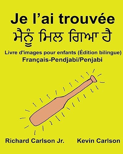 Je l’ai trouvée : Livre d'images pour enfants Français-Pendjabi/Penjabi (Édition bilingue) (FreeBilingualBooks.com) (French Edition)