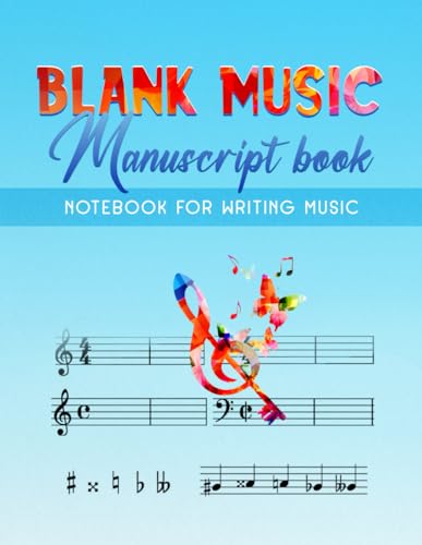 BLANK MUSIC MANUSCRIPT BOOK: NOTEBOOK FOR WRITING MUSIC - BLANK MUSIC MANUSCRIPT BOOK- BLANK MUSIC SHEET NOTEBOOK- MUSIC NOTEBOOK WITH STAFF PAPER- ... PAGES 6 STAVES PER PAGES 8.5 WIDE X 11 HIGH