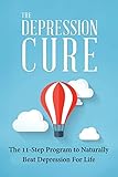 The Depression Cure: The 11-Step Program To Naturally Beat Depression For Life
