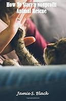 How to Start a Nonprofit Animal Rescue 172118953X Book Cover