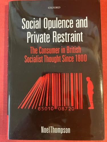 Social Opulence and Private Restraint: The Consumer in British Socialist Thought Since 1800