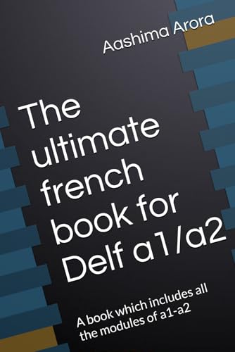 The ultimate french book for Delf a1/a2: A book which includes all the modules of a1-a2 (French Edition)