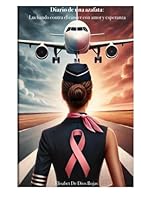 DIARIO DE UNA AZAFATA: Luchando contra el cáncer con amor y esperanza (Spanish Edition) B0F66YCLGY Book Cover