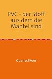 PVC - der Stoff aus dem die Mäntel sind: Der Fetisch für den Regenmantel
