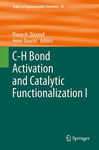 C-H Bond Activation and Catalytic Functionalization I (Topics in Organometallic Chemistry Book 55)
