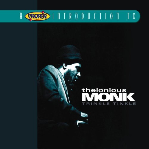 A Proper Introduction to Thelonious Monk: Trinkle Tinkle by Thelonious Monk (2004-04-02)