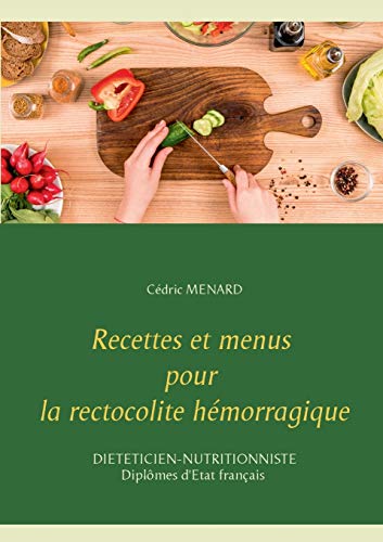 Télécharger Recettes et menus pour la rectocolite hémorragique Francais PDF