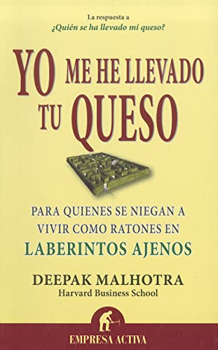 Yo me he llevado tu queso: Para quienes se niegan a vivir como ra...