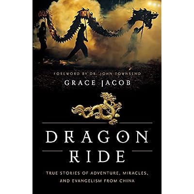 Dragon Ride: True Stories of Adventure, Miracles, and Evangelism from China