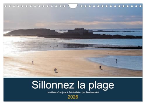 Sillonnez la plage (Calendrier mural 2026 DIN A4 vertical), CALVENDO calendrier mensuel: Lumières d'un jour à Saint-Malo
