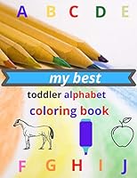 my best toddler alphabet coloring book: Fun with Letters, Colors, tracing, write, and Animals! (Kids coloring activity books) B0898X6H3Z Book Cover