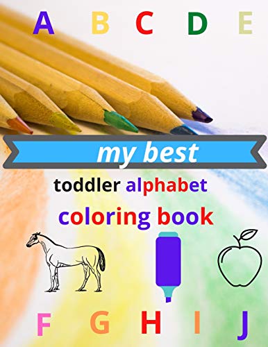 my best toddler alphabet coloring book: Fun with Letters, Colors, tracing, write ,and Animals! (Kids coloring activity books)