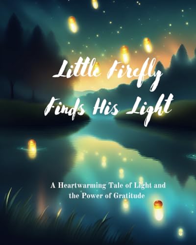Image of Little Firefly Finds His Light: A Heartwarming Tale of Light and the Power of Gratitude