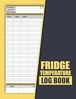 Fridge Temperature Log Book: Daily Freezer and Refrigerator Temp Record Sheets | Logbook for Business, Restaurants, Catering & Home B09DMK95W4 Book Cover