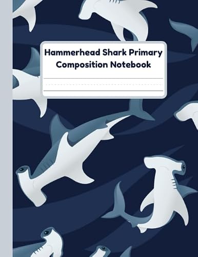 Hammerhead Shark Primary Composition Notebook: Handwriting Practice Paper With Dotted Mid Line And Drawing Space For Grades K-2 | Shark Draw And Write Journal For Kids | 120 Pages | 8.5 x 11 In