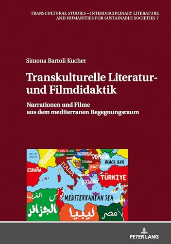 Transkulturelle Literatur- und Filmdidaktik (Transcultural Studies - Interdisciplinary Literature and Humanities for Sustainable Societies, 7) (German Edition)