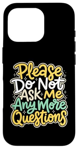 Please Do Not Ask Me More Questions ����� �X�}�z�P�[�X iPhone 16 Pro �p
