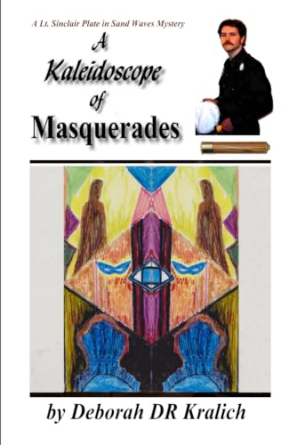 A Kaleidoscope of Masquerades (A Lt. Plate in Sand Waves Mystery)