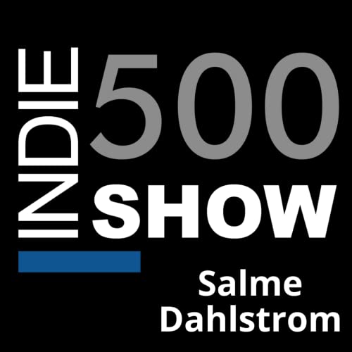 Episode 3: Indie 500 Show Episode 03, Salme Dahlstrom Interview