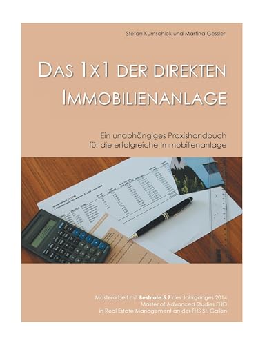Das 1x1 der direkten Immobilienanlage: Ein unabhängiges Praxishandbuch für die erfolgreiche Immobilienanlage