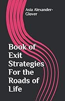 Book of Exit Strategies : For the Roads of Life 1707020817 Book Cover