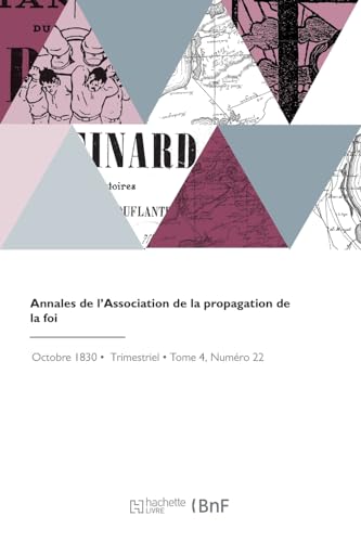 Annales de l'Association de la propagation de la foi: Recueil périodique des lettres des évêques et des missionnaires des missions des deux mondes (French Edition)