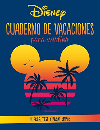 Disney. Cuaderno de vacaciones para adultos: Juegos, test y pasatiempos (Disney. Otras propiedades)