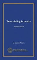 Trout-fishing in brooks (Vol-1): its science and art B007Z0MQNC Book Cover
