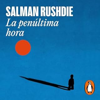 La pen&uacute;ltima hora [The Eleventh Hour] Audiolibro Por Salman Rushdie, Luis Murillo Fort - translator arte de portada