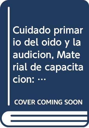 Cuidado Primario del Oído y la Audición: Material de Capacitación (Spanish Edition)