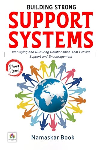 Building Strong Support Systems – Identifying and Nurturing Relationships That Provide Support and Encouragement