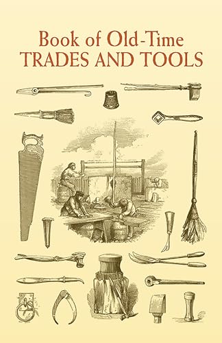 Book of Old-Time Trades and Tools (Dover Pictorial Archives)