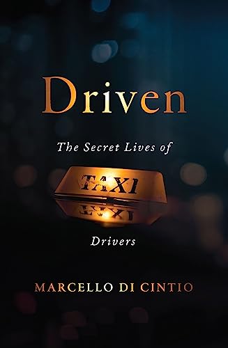 Driven: The Secret Lives Of Taxi Drivers (Untold Lives)