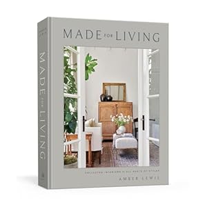 Made for Living Collected Interiors for All Sorts of Styles Hardcover–October 27 2020