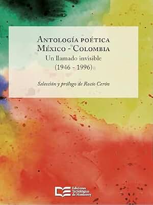 Antología poética México – Colombia: Un llamado invisible (1946 - 1996)
