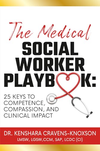 The Medical Social Worker Playbook: 25 Keys to Competence, Compassion, and Clinical Impact