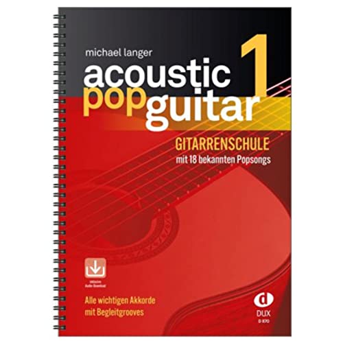 Acoustic Pop Guitar 1: Gitarrenschule Mit 18 Bekannten Popsongs Incl. Cd: Alle Wichtigen Pickings & Strummings Schritt Für Schritt