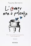 L'amor non è polenta. Alla ricerca dell'anima gemella tramite agenzia