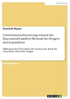 Unternehmensbewertung anhand der Discounted-Cashflow-Methode bei Mergers and Acquisitions: Fallbeispiel der �bernahme der Sunways AG durch die chinesische LDK Solar Gruppe 366807299X Book Cover