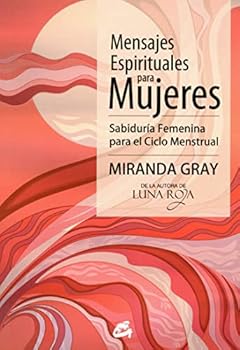 Paperback Mensajes espirituales para mujeres: Sabiduría Femenina para el Ciclo Menstrual [Spanish] Book
