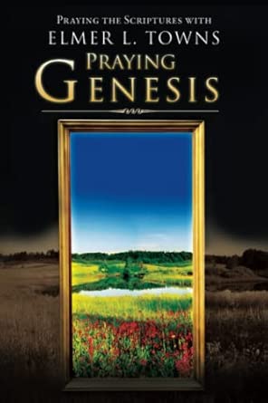 Praying Genesis: Praying the Scriptures With Elmer Towns book cover