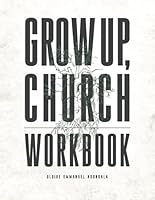 Grow Up, Church Workbook B09ZVKT8W4 Book Cover