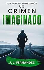 Un crimen imaginado. Crímenes imperceptibles nº 2 (Novela de thriller, misterio y suspense)