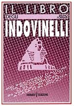 Scaricare Il libro degli indovinelli. 400 indovinelli d'autore da risolvere da soli o in compagnia, in viaggio, in vacanza, a casa o in ufficio pdf gratis
