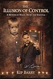 The Illusion of Control: A Memoir of Magic, Music and Survival